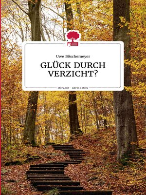 cover image of GLÜCK DURCH VERZICHT? Life is a story--story.one